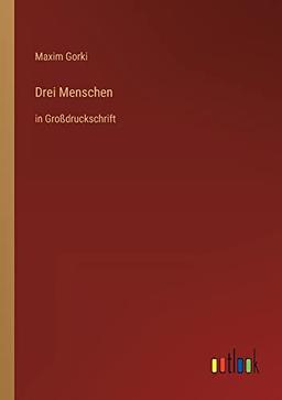 Drei Menschen: in Großdruckschrift