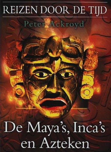 De Maya's, Inca's en Azteken (Reizen door de tijd, Band 3)