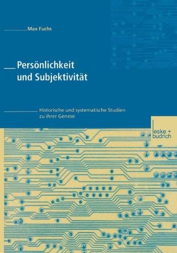 Persönlichkeit und Subjektivität: Historische und systematische Studien zu ihrer Genese