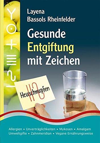 Gesunde Entgiftung mit Zeichen: Allergien Unverträglichkeiten Mykosen Amalgam Umweltgifte Zahnmeridian Vegane Ernährungsweise