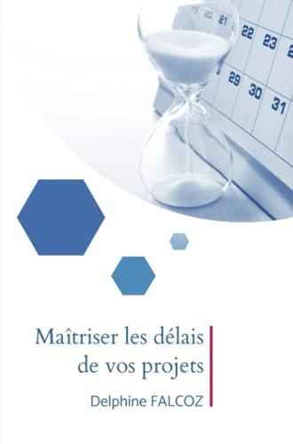 Maîtriser les délais de vos projets