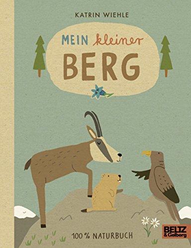 Mein kleiner Berg: 100 % Naturbuch - Vierfarbiges Papp-Bilderbuch