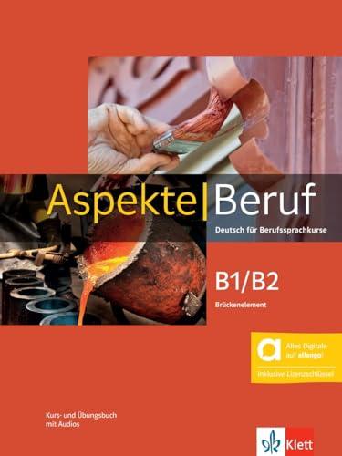 Aspekte Beruf B1/B2 Brückenelement - Hybride Ausgabe allango: Deutsch für Berufssprachkurse. Kurs- und Übungsbuch mit Audios inklusive Lizenzschlüssel allango (24 Monate)