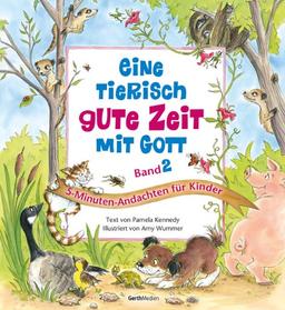 Eine tierisch gute Zeit mit Gott. Band 2: 5-Minuten-Andachten für Kinder.