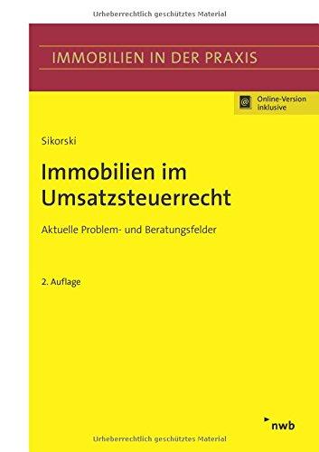 Immobilien im Umsatzsteuerrecht: Aktuelle Problem- und Beratungsfelder. (Immobilien in der Praxis)