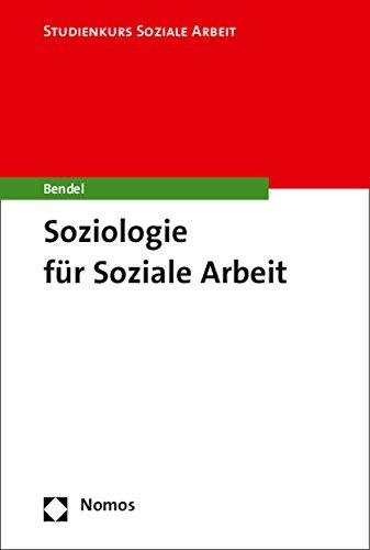 Soziologie für die Soziale Arbeit (Studienkurs Soziale Arbeit)