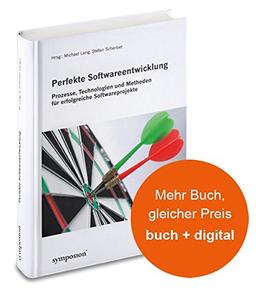 Perfekte Softwareentwicklung: Prozesse, Technologien und Methoden für erfolgreiche Softwareprojekte