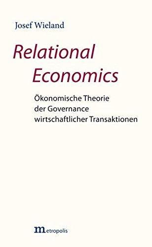 Relational Economics: Ökonomische Theorie der Governance wirtschaftlicher Transaktionen