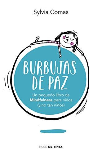 Burbujas de paz. Pequeño libro de Mindfulness para niños (y no tan niños) (Nube de Tinta)