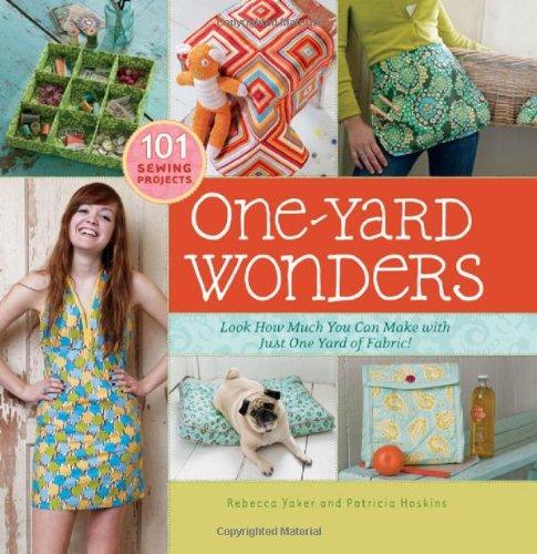 One-Yard Wonders: Look How Much You Can Make with Just One Yard of Fabric! [With Pattern(s)]