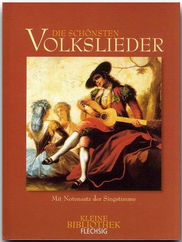 Kleine Bibliothek - DIE SCHÖNSTEN VOLKSLIEDER - Mit dem Notensatz der Singstimme - Ein kleines, bibliophiles Büchlein mit zahlreichen Abbildungen von FLECHSIG