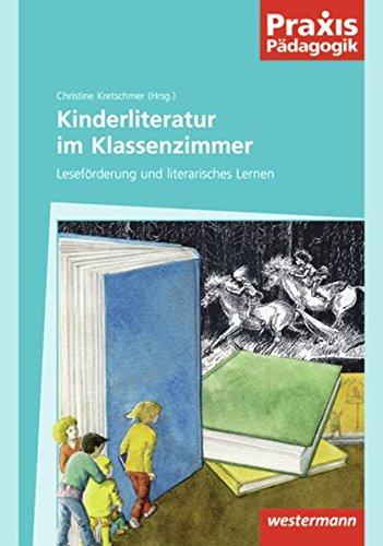 Praxis Pädagogik: Kinderliteratur im Klassenzimmer