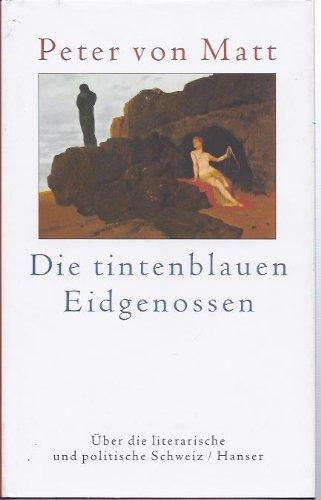 Die tintenblauen Eidgenossen. Über die literarische und politische Schweiz