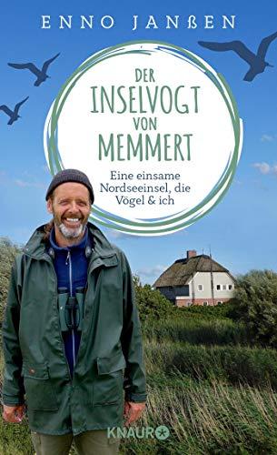 Der Inselvogt von Memmert: Eine einsame Nordseeinsel, die Vögel und ich