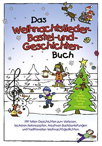 Das Weihnachtslieder-Bastel-und-Geschichten-Buch mit Keksrezepten und Weihnachtsgedichten