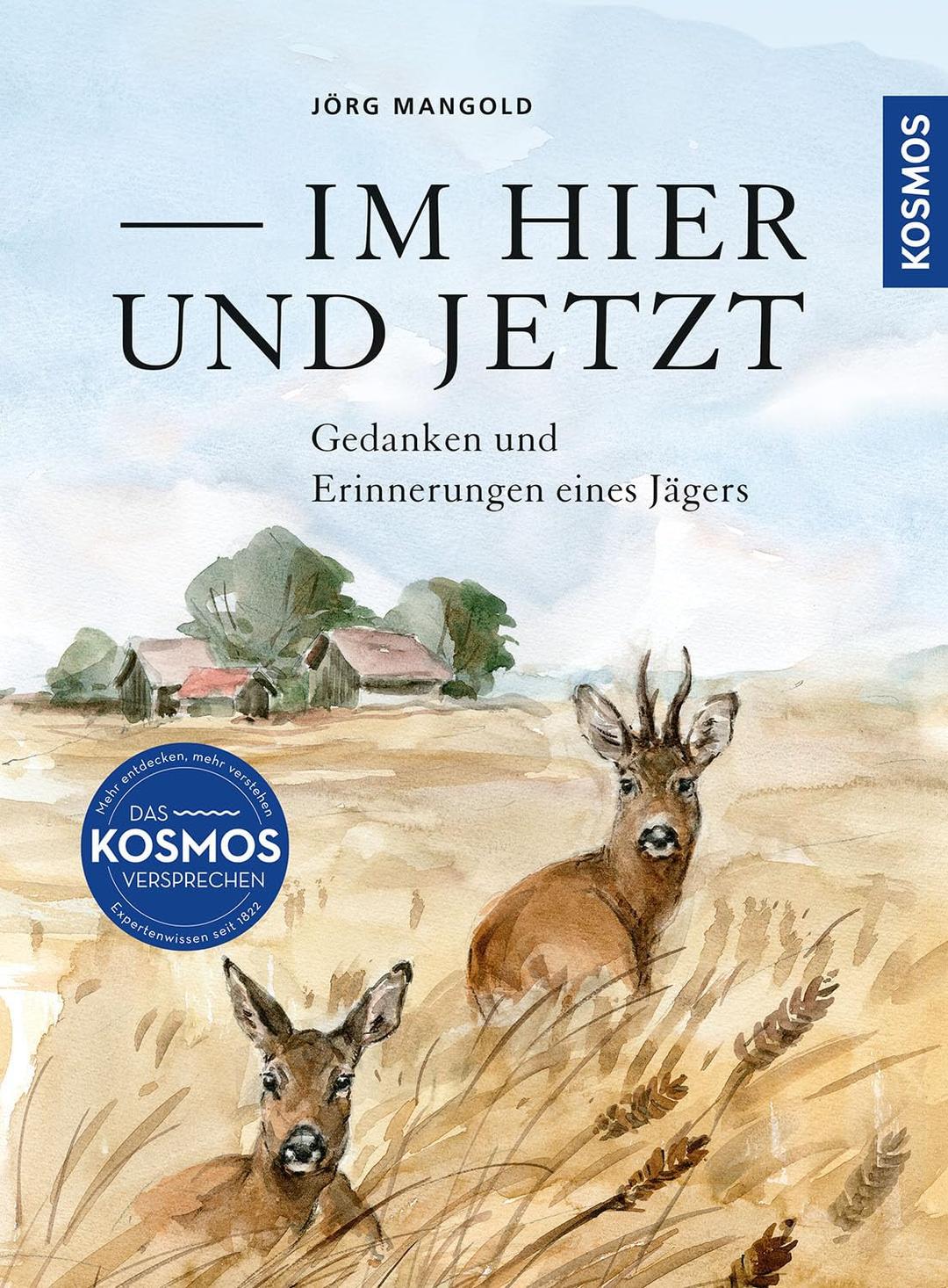 Im Hier und Jetzt: Gedanken und Erinnerungen eines Jägers; hintergründige und humorvolle Erzählungen rund um das Waidwerk; großartige Illustrationen aus Meisterhand