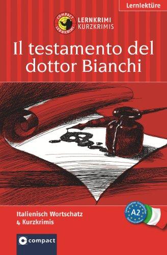 Il testamento del dottor Bianchi / Dottor Bianchis letzter Wille. Compact Lernkrimi. Lernziel Italienisch Grundwortschatz - Niveau A2