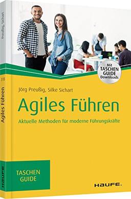 Agiles Führen: Aktuelle Methoden für moderne Führungskräfte (Haufe TaschenGuide)