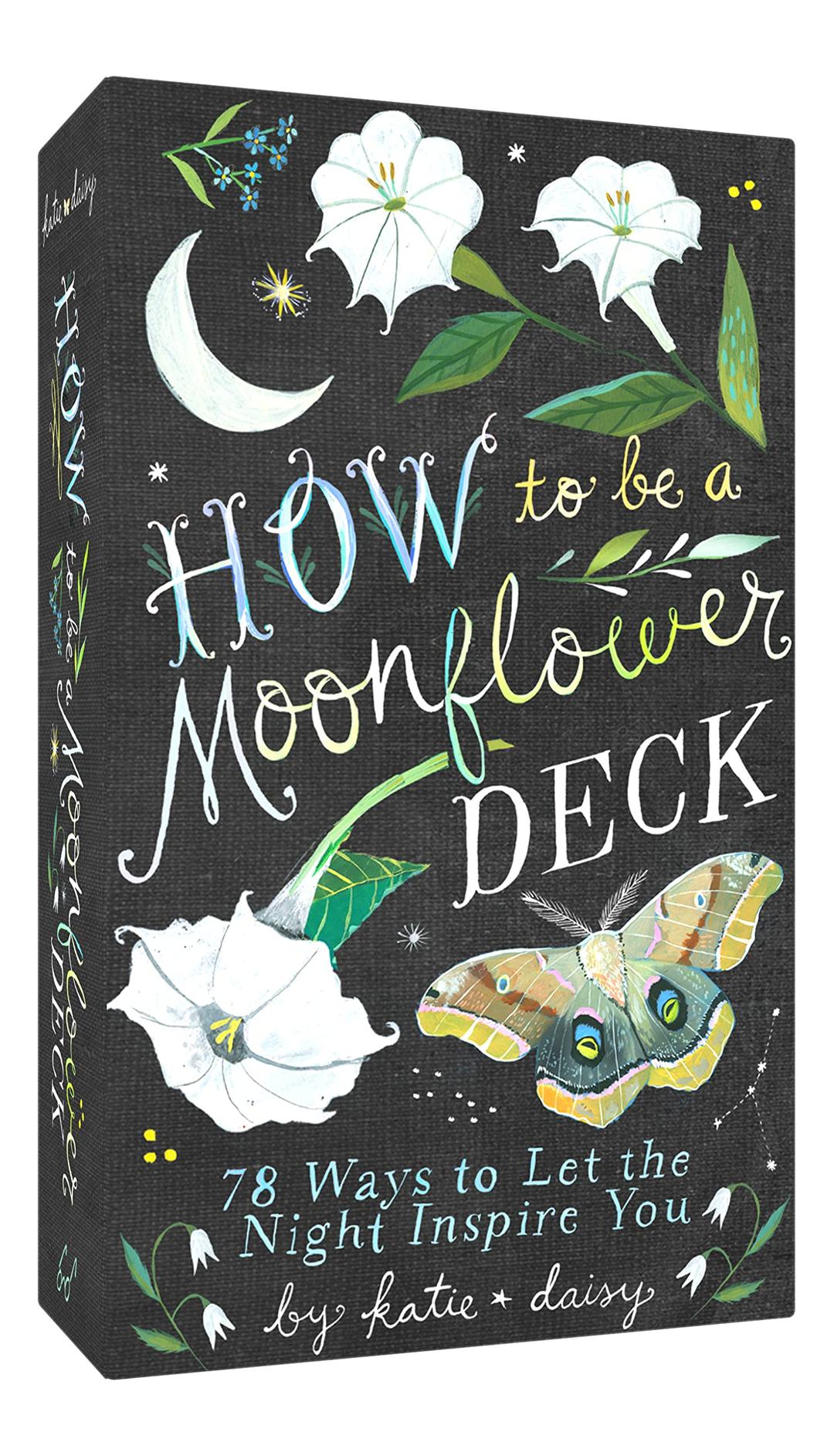 How to Be a Moonflower Deck: 78 Ways to Let the Night Inspire You (Katie Daisy)