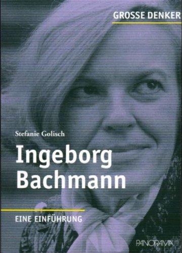 Große Denker - Ingeborg Bachmann: 1926-1973. Eine Einführung