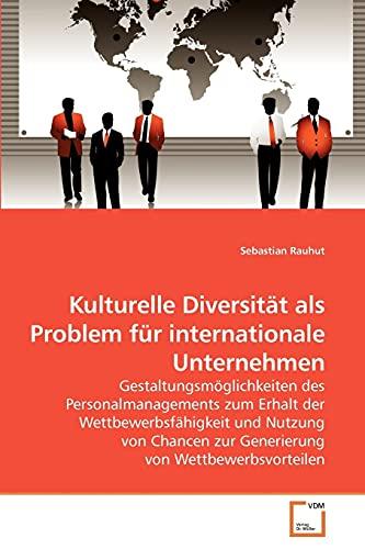 Kulturelle Diversität als Problem für internationale Unternehmen