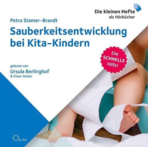 Sauberkeitsentwicklung bei Kita-Kindern (Die schnelle Hilfe! / Die kleinen Hefte als Hörbücher)