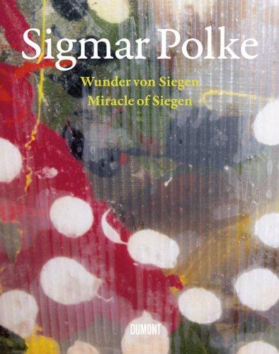 Sigmar Polke: Wunder von Siegen. Miracle of Siegen