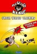 Die Wilden Kerle - Unser Wildes Training. Technik und Fitness