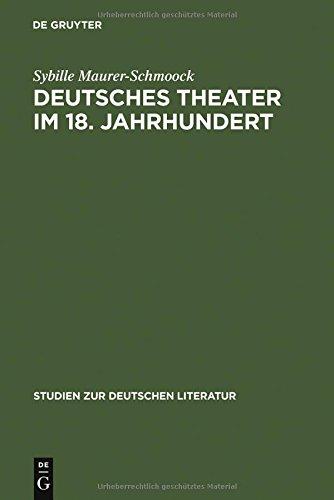 Deutsches Theater im 18. Jahrhundert (Studien zur deutschen Literatur, Band 71)