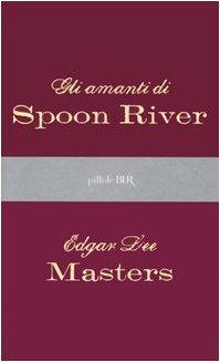 Gli amanti di Spoon River (BUR Pillole BUR)