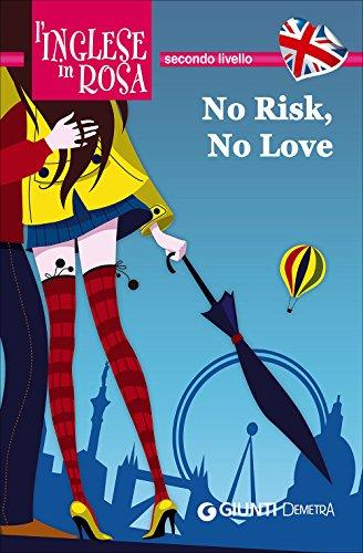 No risk, no love. Le storie che migliorano il tuo inglese! Secondo livello