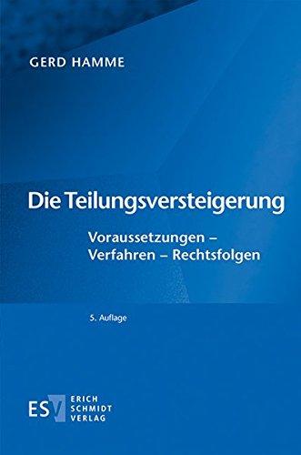 Die Teilungsversteigerung: Voraussetzungen - Verfahren - Rechtsfolgen