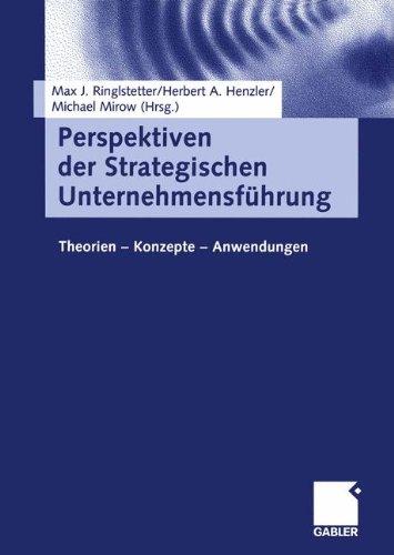 Perspektiven der Strategischen Unternehmensführung: Theorien - Konzepte - Anwendungen (German Edition)