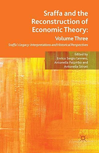 Sraffa and the Reconstruction of Economic Theory: Volume Three: Sraffa's Legacy: Interpretations and Historical Perspectives