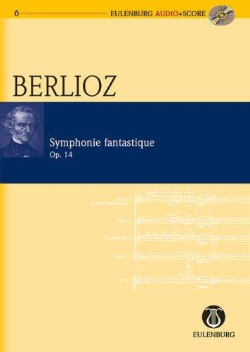 Symphonie fantastique: Nach "Hector Berlioz: New Edition of the Complete Works Vol. 16". op. 14. Orchester. Studienpartitur + CD. (Eulenburg Audio+Score)