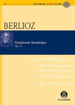 Symphonie fantastique: Nach "Hector Berlioz: New Edition of the Complete Works Vol. 16". op. 14. Orchester. Studienpartitur + CD. (Eulenburg Audio+Score)