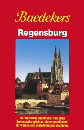 Baedeker Stadtführer Regensburg: Der bewährte Stadtführer mit allen Sehenswürdigkeiten, vielen praktischen Hinweisen und mehrfarbigem Stadtplan