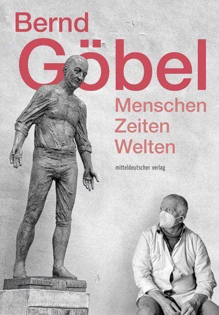 Bernd Göbel: Menschen – Zeiten – Welten