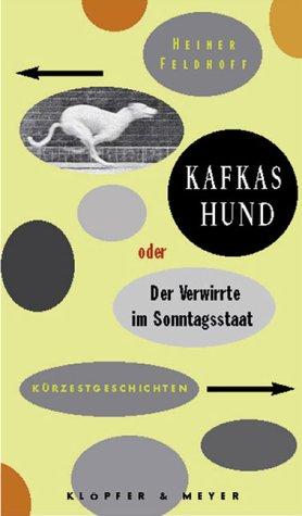 Kafkas Hund oder Der Verwirrte im Sonntagsstaat