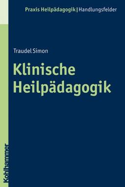 Klinische Heilpädagogik (Praxis Heilpädagogik)