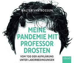 Meine Pandemie mit Professor Drosten: Vom Tod der Aufklärung unter Laborbedingungen