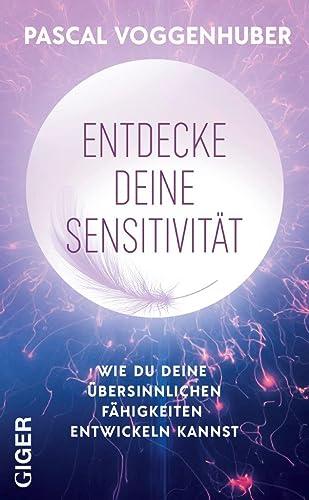 Entdecke deine Sensitivität: Wie du deine übersinnlichen Fähigkeiten entwickeln kannst