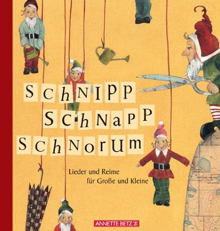 Schnipp, Schnapp, Schnorum. Lieder und Reime für Große und Kleine