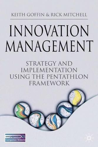 Innovation Management: Strategy and Implementation Using the Pentathlon Framework