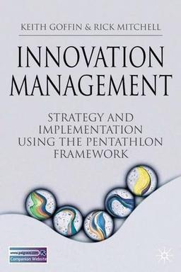 Innovation Management: Strategy and Implementation Using the Pentathlon Framework