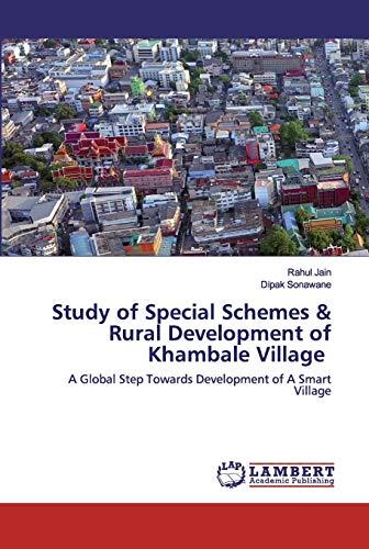 Study of Special Schemes & Rural Development of Khambale Village: A Global Step Towards Development of A Smart Village