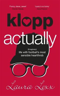 Klopp Actually: (Imaginary) Life with Football's Most Sensible Heartthrob