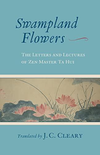 Swampland Flowers: The Letters and Lectures of Zen Master Ta Hui