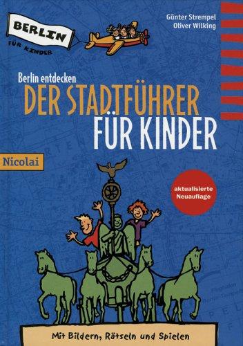 Berlin entdecken. Der Stadtführer für Kinder. Mit Bildern, Rätseln und Spielen