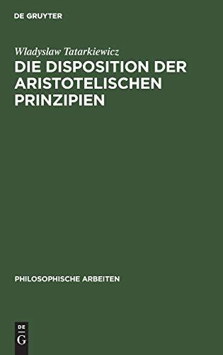 Die Disposition der Aristotelischen Prinzipien (Philosophische Arbeiten, 4, 2)